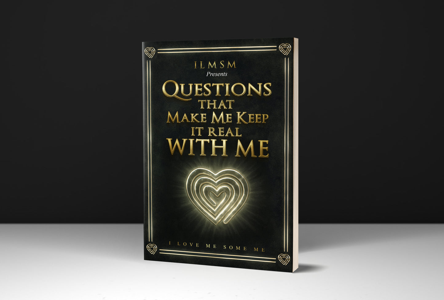 QUESTIONS THAT MAKE ME KEEP IT REAL WITH ME